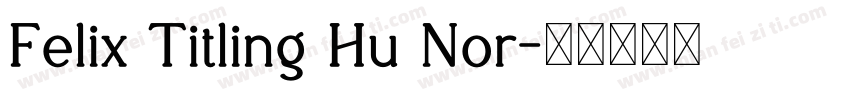 Felix Titling Hu Nor字体转换